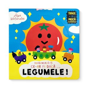 Imagineaza-ți ce-ar fi dacă... Legumele