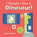 I thought I saw a... dinosaur!